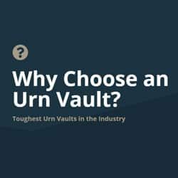 Why Choose A Cremation Urn Vault